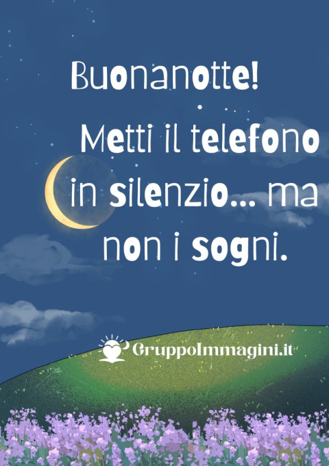 Buonanotte! Metti il telefono in silenzio… ma non i sogni