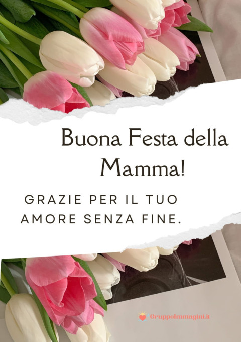 Buona Festa della Mamma! Grazie per il tuo amore senza fine