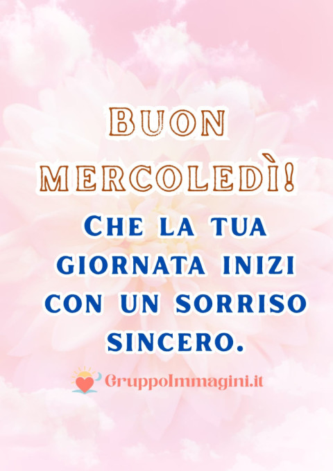 Buon mercoledì! Che la tua giornata inizi con un sorriso sincero
