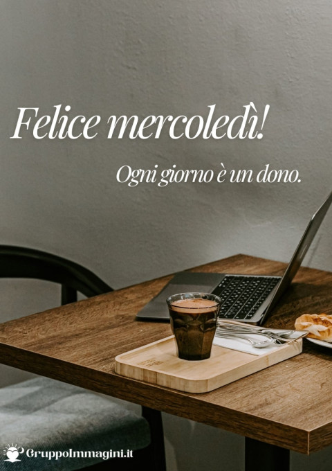 Felice mercoledì! Ogni giorno è un dono