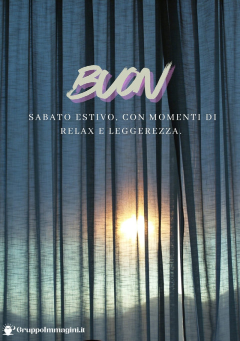 Buon sabato estivo, con momenti di relax e leggerezza