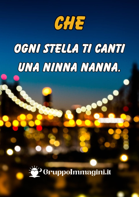 Che ogni stella ti canti una ninna nanna