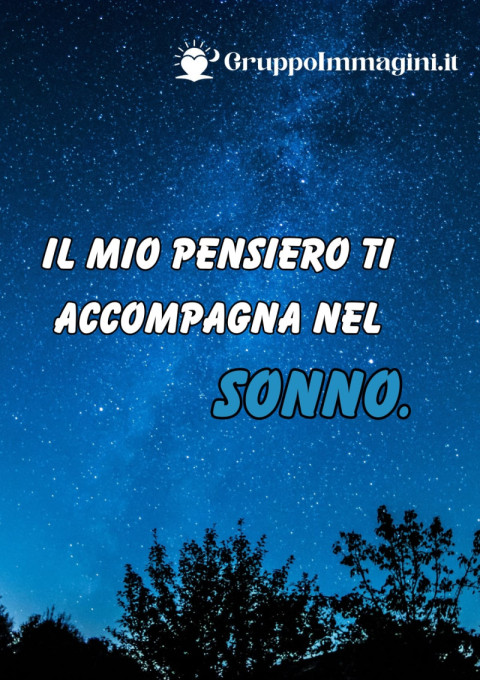 Il mio pensiero ti accompagna nel sonno