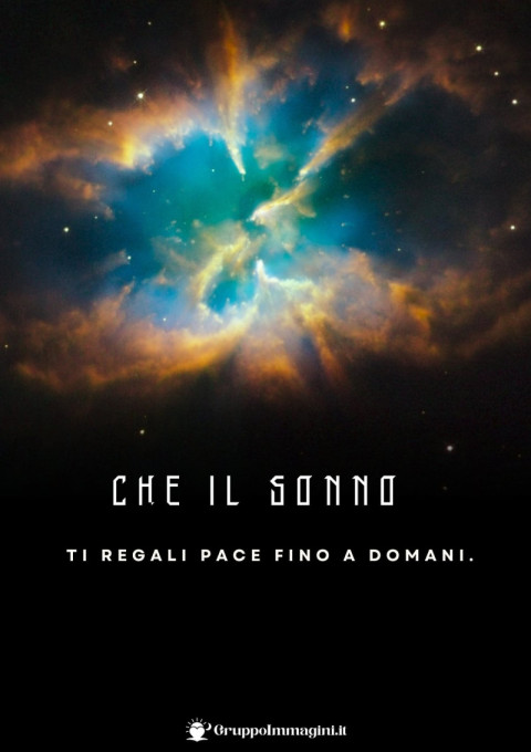 Che il sonno ti regali pace fino a domani