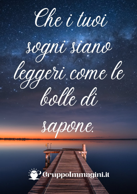 Che i tuoi sogni siano leggeri come le bolle di sapone