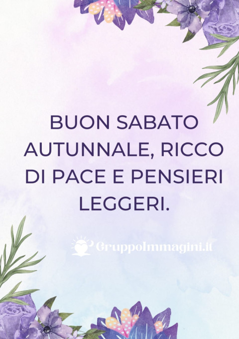 Buon sabato autunnale, ricco di pace e pensieri leggeri