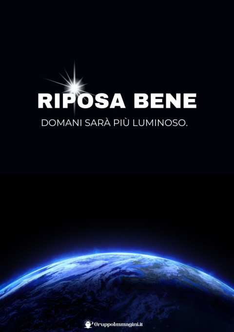 Riposa bene, domani sarà più luminoso