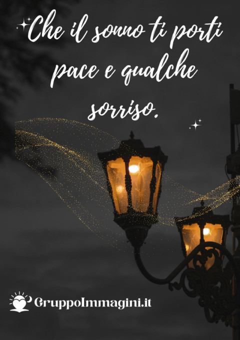 Che il sonno ti porti pace e qualche sorriso