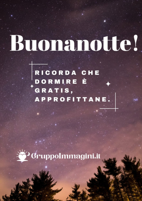 Buonanotte! Ricorda che dormire è gratis, approfittane