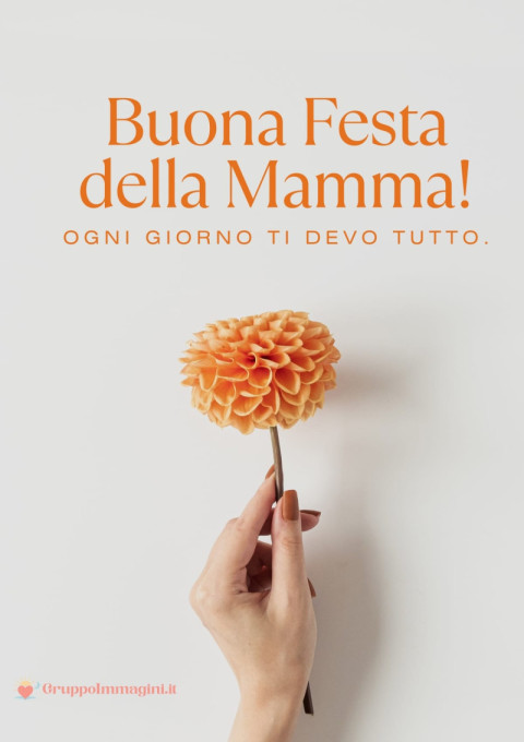 Buona Festa della Mamma! Ogni giorno ti devo tutto