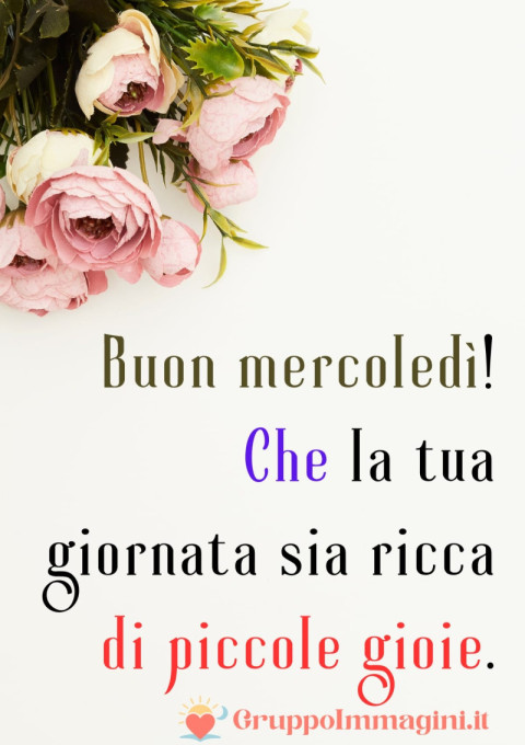 Buon mercoledì! Che la tua giornata sia ricca di piccole gioie