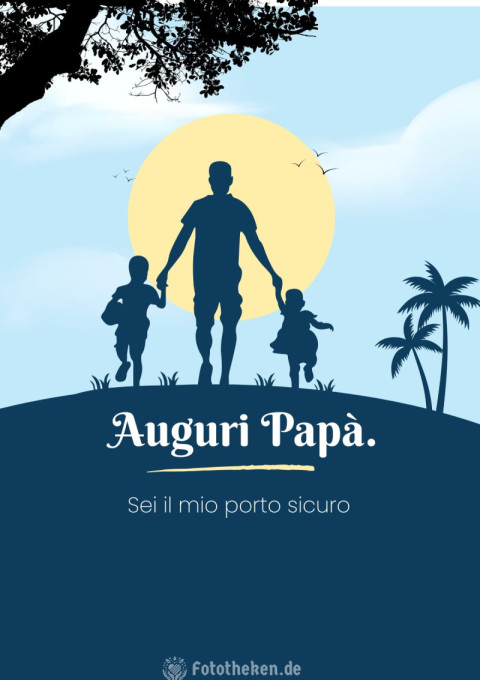 Sei il mio porto sicuro, auguri papà
