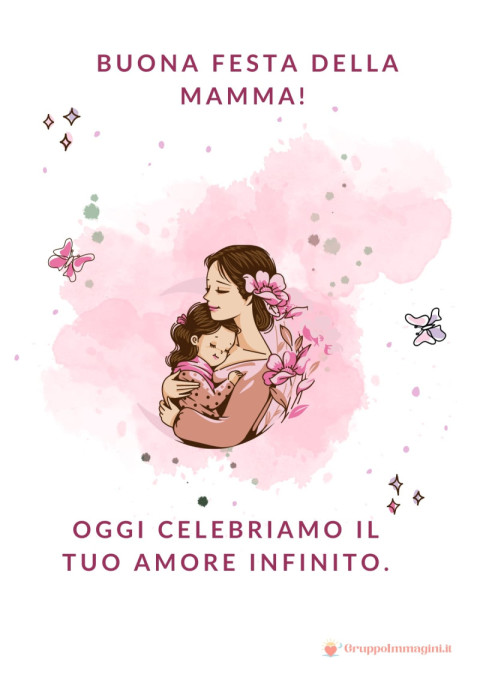 Buona Festa della Mamma! Oggi celebriamo il tuo amore infinito