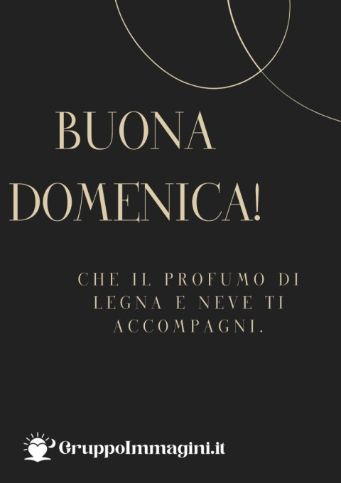 Buona Domenica! Che il profumo di legna e neve ti accompagni