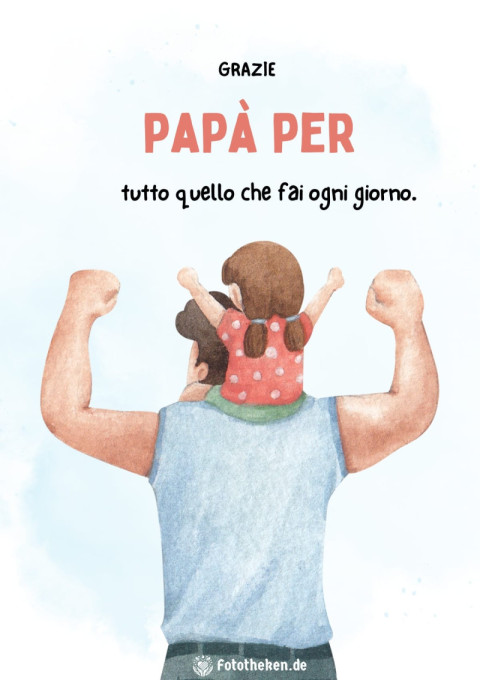 Grazie papà per tutto quello che fai ogni giorno