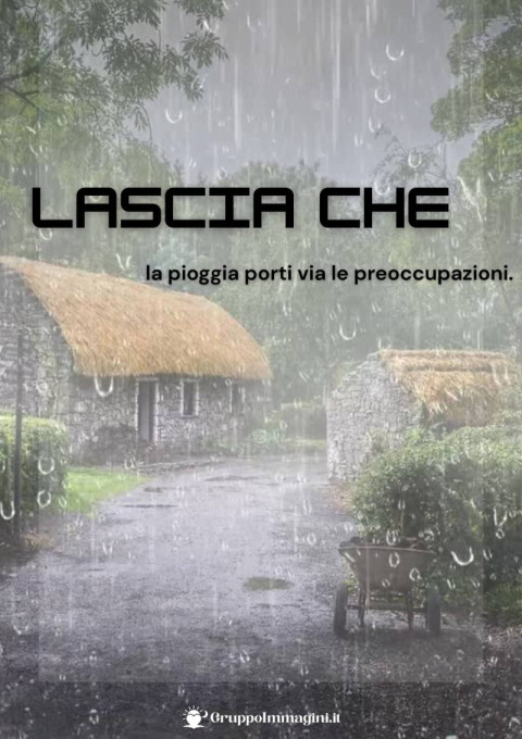 Lascia che la pioggia porti via le preoccupazioni