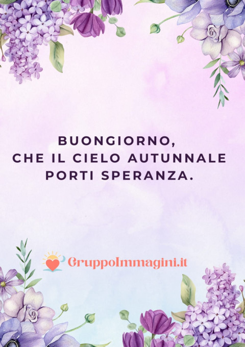 Buongiorno, che il cielo autunnale porti speranza