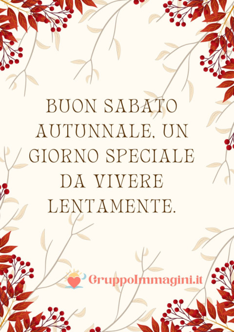 Buon sabato autunnale, un giorno speciale da vivere lentamente