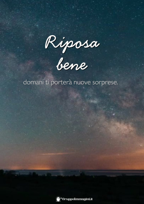 Riposa bene, domani ti porterà nuove sorprese