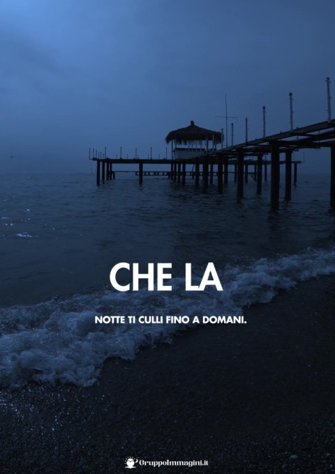 Che la notte ti culli fino a domani