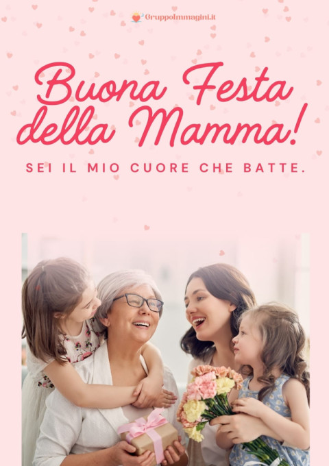 Buona Festa della Mamma! Sei il mio cuore che batte
