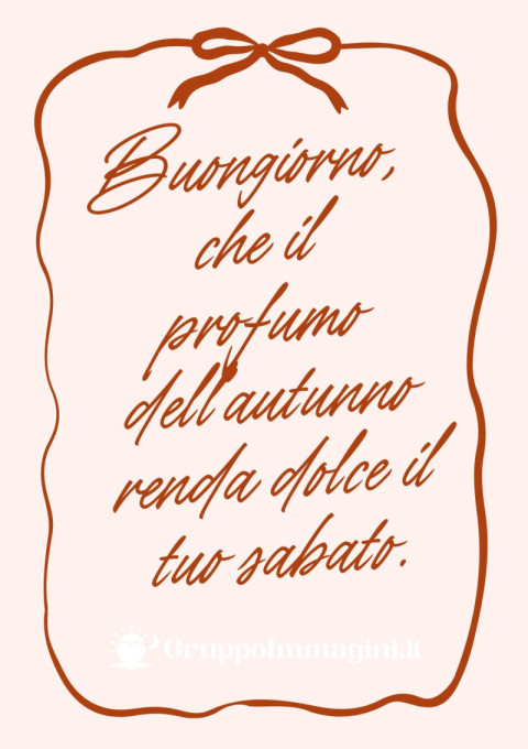 Buongiorno, che il profumo dell’autunno renda dolce il tuo sabato