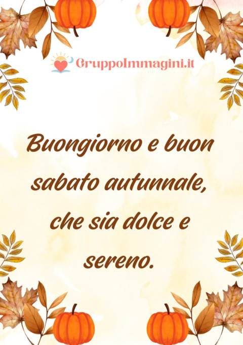 Buongiorno e buon sabato autunnale, che sia dolce e sereno