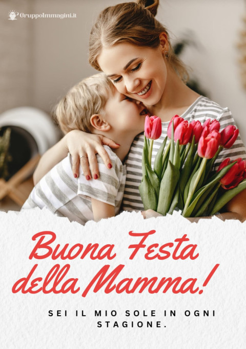 Buona Festa della Mamma! Sei il mio sole in ogni stagione
