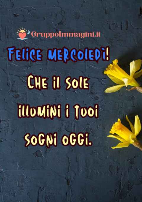 Felice mercoledì! Che il sole illumini i tuoi sogni oggi