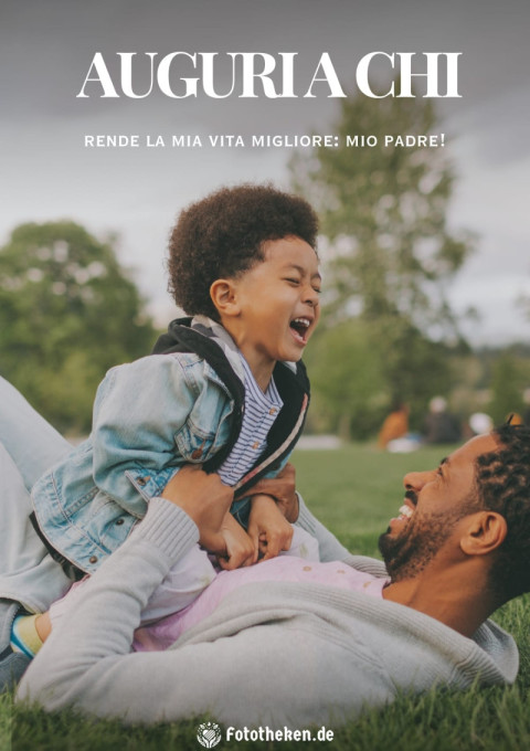 Auguri a chi rende la mia vita migliore mio padre