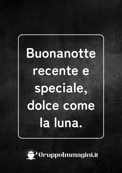 Buonanotte recente e speciale, dolce come la luna