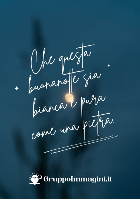Che questa buonanotte sia bianca e pura come una pietra