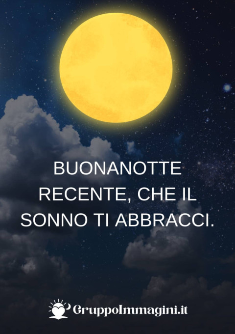 Buonanotte recente, che il sonno ti abbracci