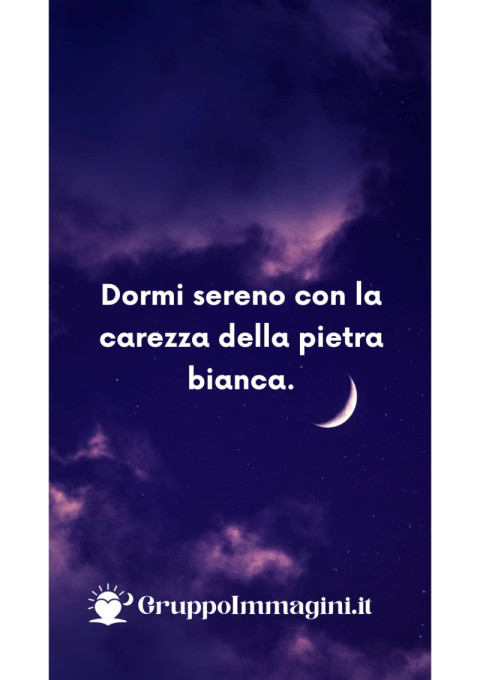 Dormi sereno con la carezza della pietra bianca