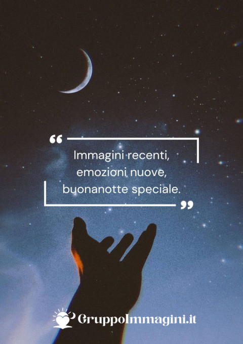 Immagini recenti, emozioni nuove, buonanotte speciale