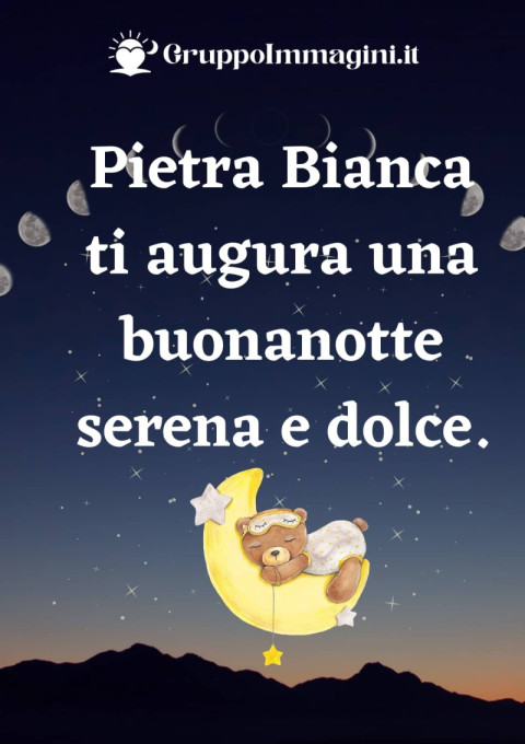 Pietra Bianca ti augura una buonanotte serena e dolce