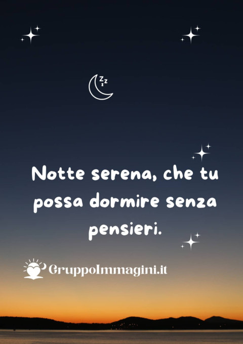 Notte serena, che tu possa dormire senza pensieri