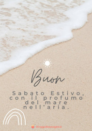 Buon Sabato Estivo, con il profumo del mare nell’aria