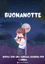 Buonanotte nuova con una carezza leggera per l’anima