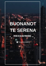 Buonanotte serena, piena di calma profonda