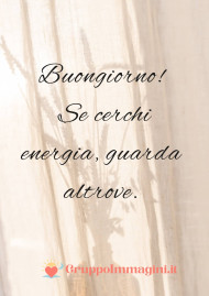 Buongiorno! Se cerchi energia, guarda altrove
