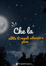 Che la notte ti regali silenzio e pace