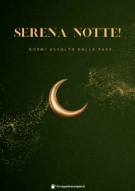 Serena notte! Dormi avvolto dalla pace