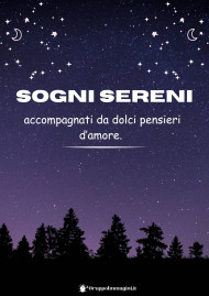Sogni sereni, accompagnati da dolci pensieri d’amore