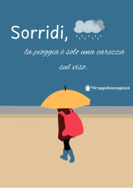 Sorridi, la pioggia è solo una carezza sul viso